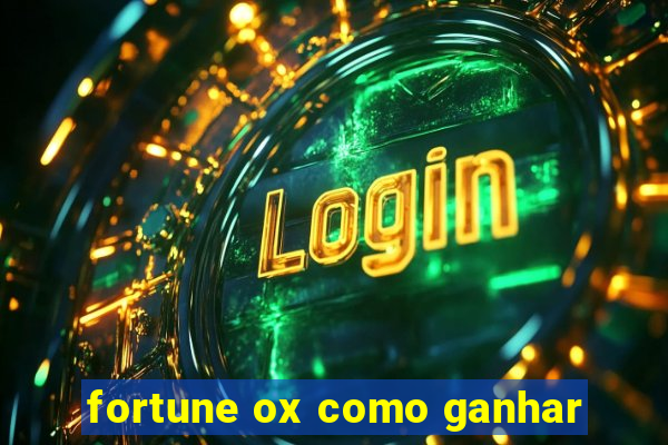 fortune ox como ganhar